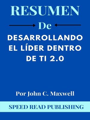 cover image of Resumen De Desarrollando El Líder Dentro De Ti 2.0 Por John C. Maxwell